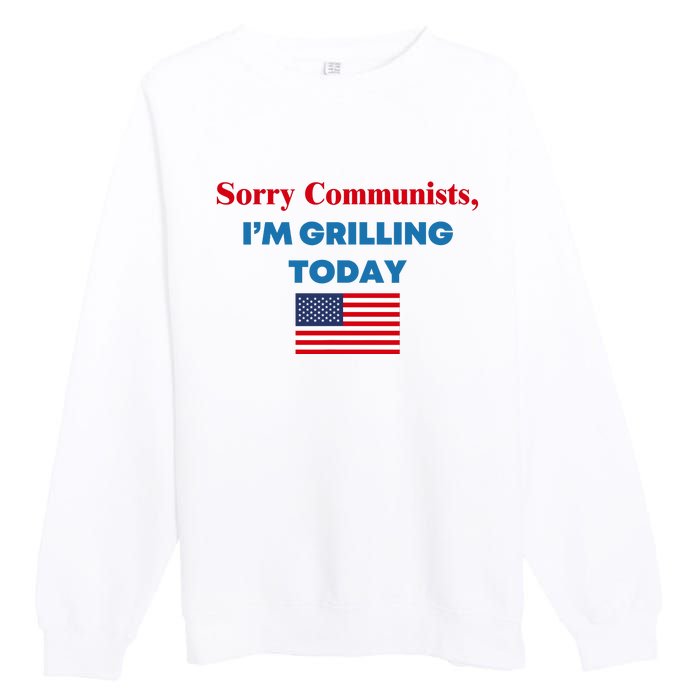 Sorry Communists IM Grilling Today Premium Crewneck Sweatshirt