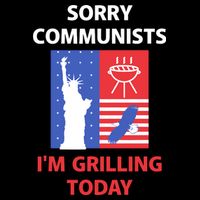 Sorry Communists IM Grilling Today Flexfit Unipanel Trucker Cap
