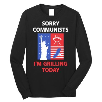 Sorry Communists IM Grilling Today Long Sleeve Shirt