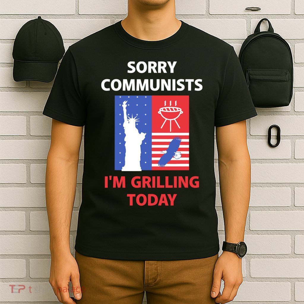 Sorry Communists IM Grilling Today T-Shirt