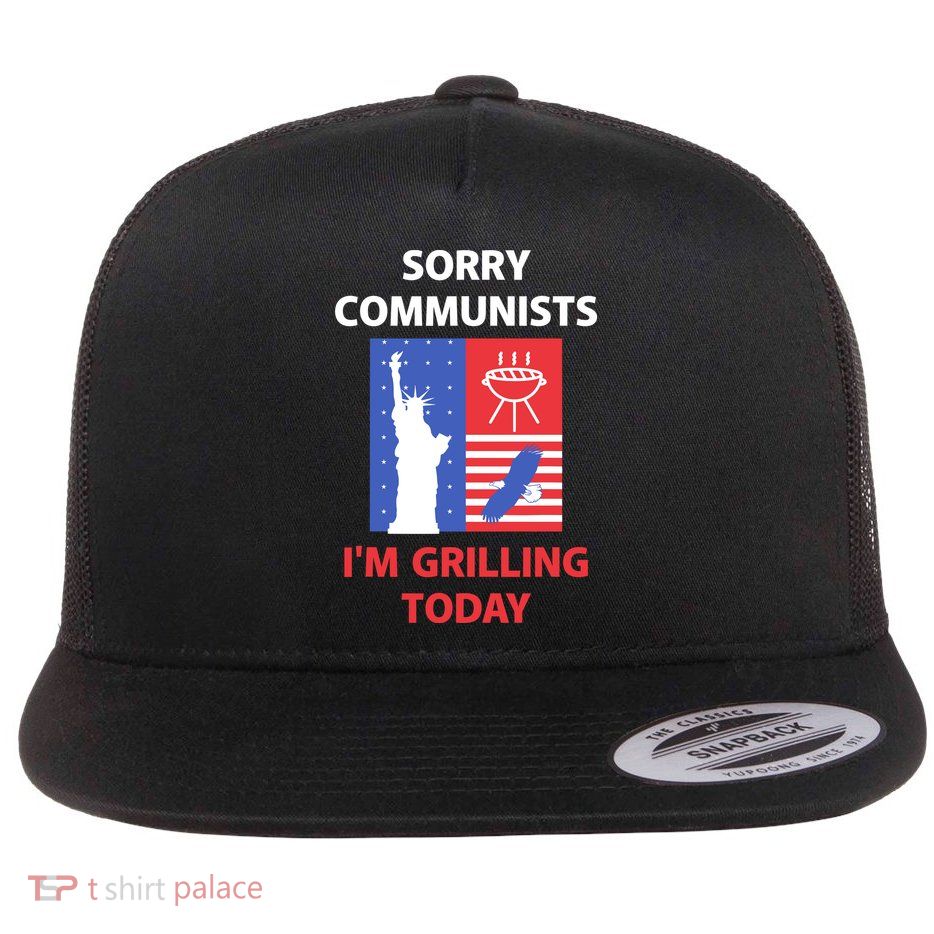 Sorry Communists IM Grilling Today Flatbill Hat