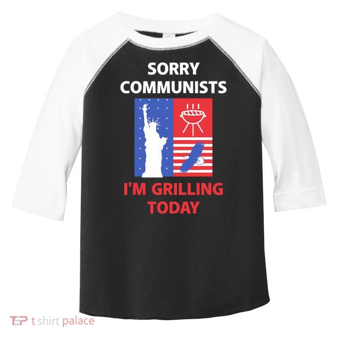 Sorry Communists IM Grilling Today Toddler Fine Jersey T-Shirt