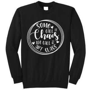 Some Call It Chaos We Call It Art Class Art Teacher Gift Sweatshirt