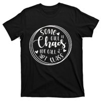 Some Call It Chaos We Call It Art Class Art Teacher Gift T-Shirt