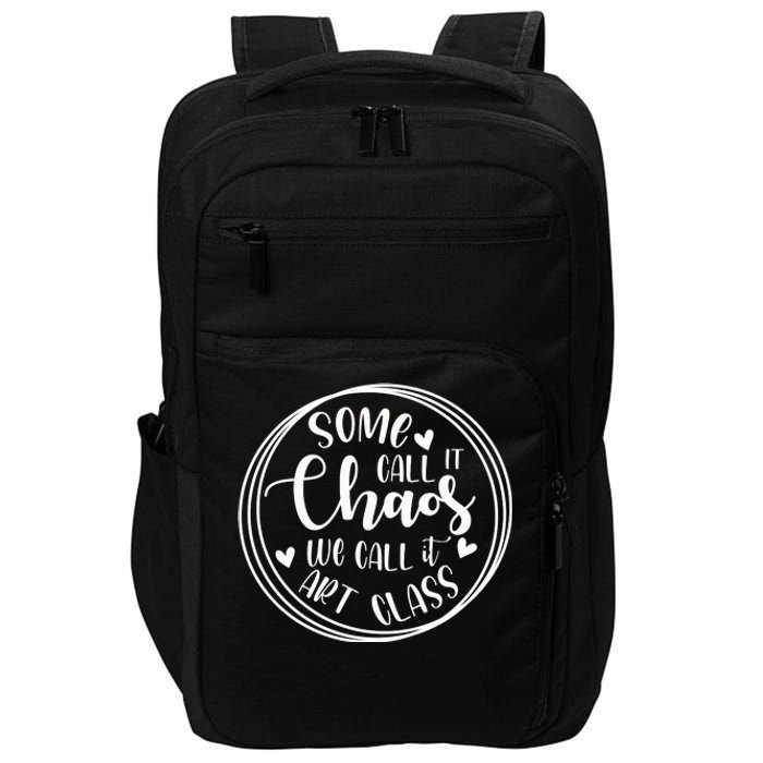 Some Call It Chaos We Call It Art Class Art Teacher Gift Impact Tech Backpack