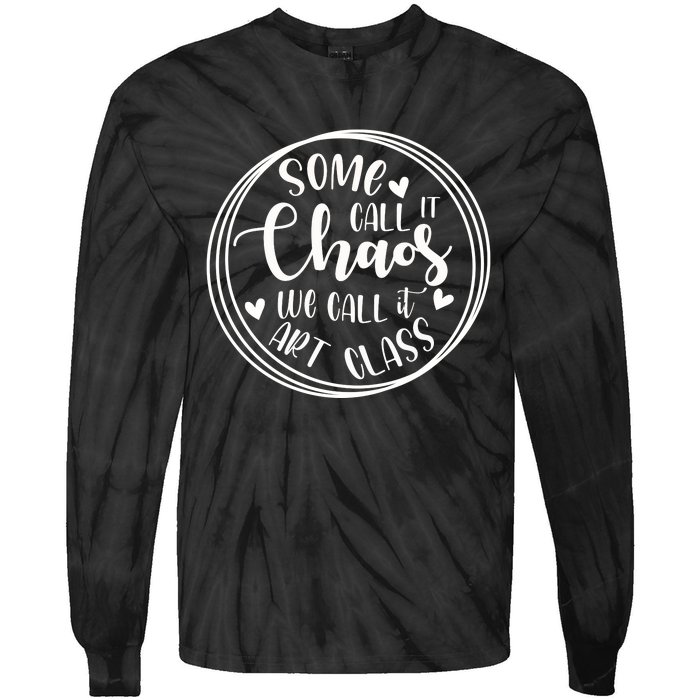 Some Call It Chaos We Call It Art Class Art Teacher Gift Tie-Dye Long Sleeve Shirt