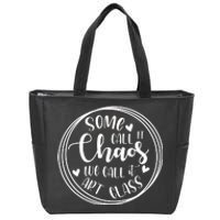 Some Call It Chaos We Call It Art Class Art Teacher Gift Zip Tote Bag