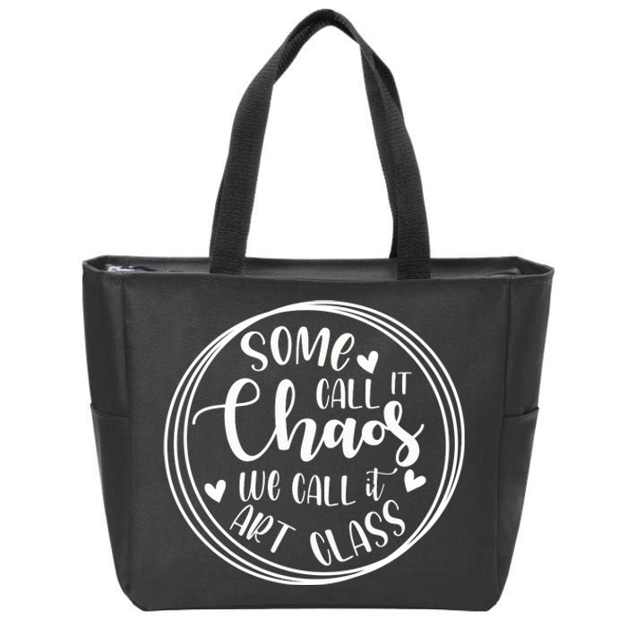 Some Call It Chaos We Call It Art Class Art Teacher Gift Zip Tote Bag