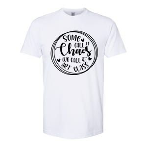 Some Call It Chaos We Call It Art Class Art Teacher Gift Softstyle CVC T-Shirt