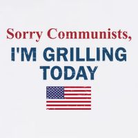 Sorry Communists Im Grilling Today Button
