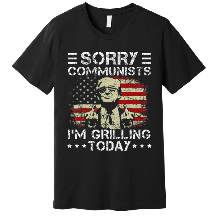 Sorry Communists IM Grilling Today Premium T-Shirt