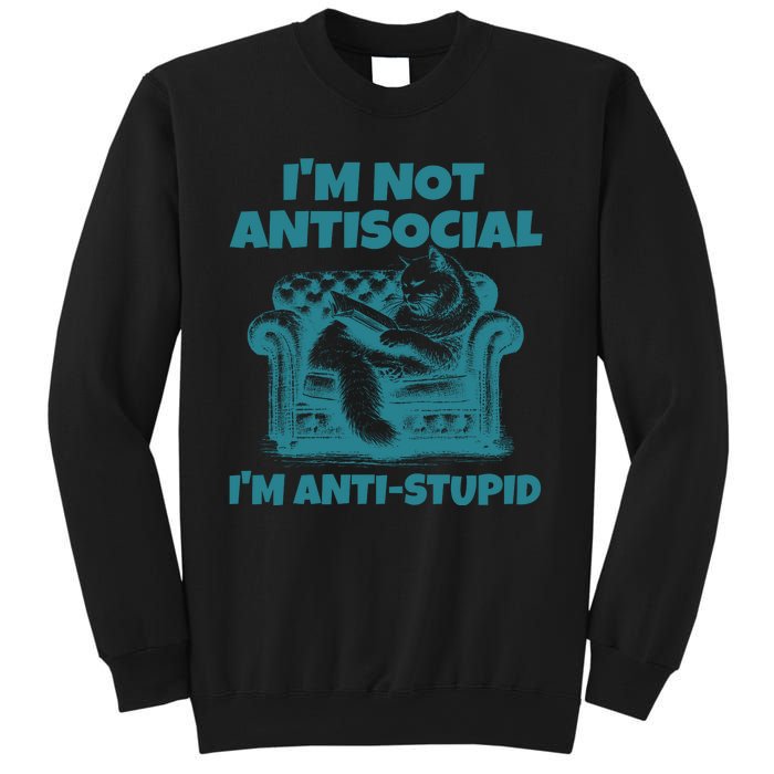 Sarcastic Cat Im Not Anti Social Im Anti Stupid Sweatshirt