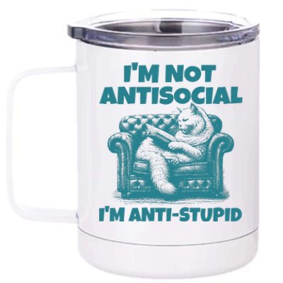 Sarcastic Cat Im Not Anti Social Im Anti Stupid 12 oz Stainless Steel Tumbler Cup