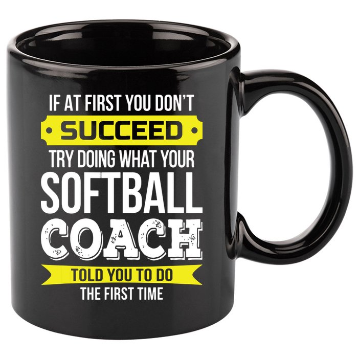 Softball Coach If At First You Dont Succeed Funny 11oz C Handle Ceramic Mug
