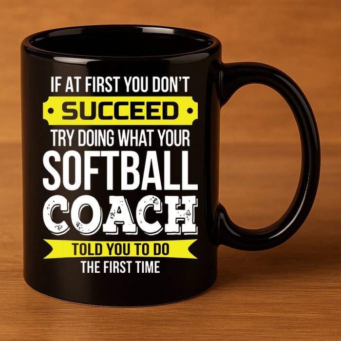 Softball Coach If At First You Dont Succeed Funny 11oz C Handle Ceramic Mug