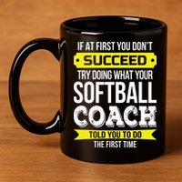 Softball Coach If At First You Dont Succeed Funny 11oz C Handle Ceramic Mug