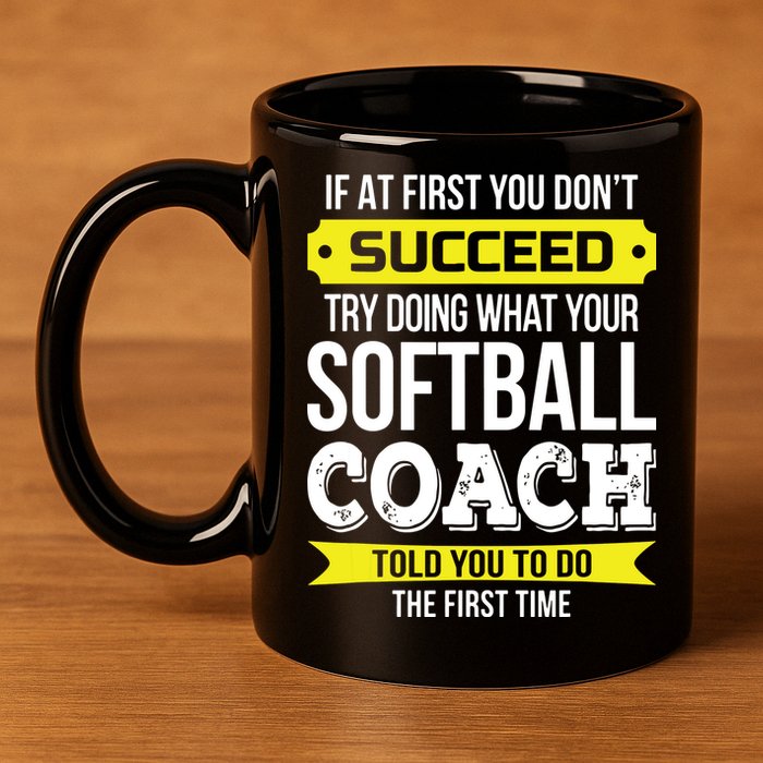 Softball Coach If At First You Dont Succeed Funny 11oz C Handle Ceramic Mug