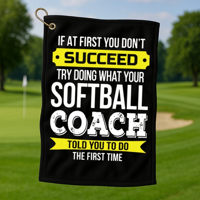Softball Coach If At First You Dont Succeed Funny Golf Towel