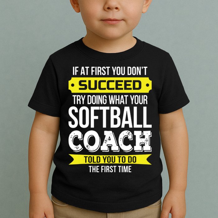 Softball Coach If At First You Dont Succeed Funny Toddler T-Shirt