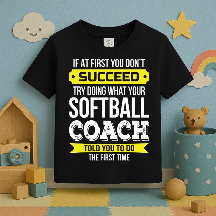 Softball Coach If At First You Dont Succeed Funny Toddler T-Shirt