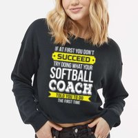 Softball Coach If At First You Dont Succeed Funny Cropped Pullover Crew