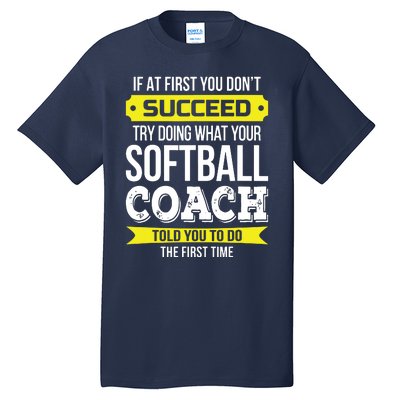 Softball Coach If At First You Dont Succeed Funny Tall T-Shirt