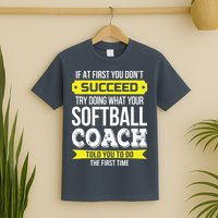 Softball Coach If At First You Dont Succeed Funny T-Shirt