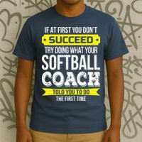 Softball Coach If At First You Dont Succeed Funny T-Shirt