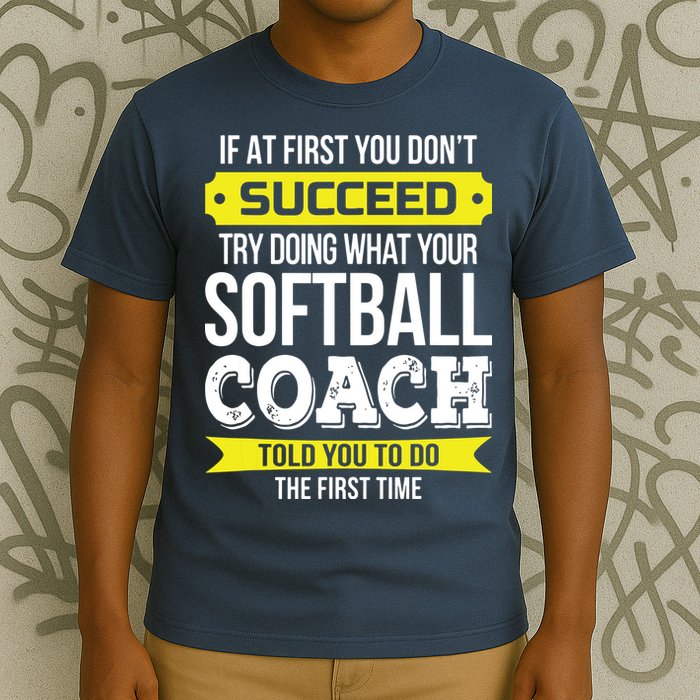 Softball Coach If At First You Dont Succeed Funny T-Shirt