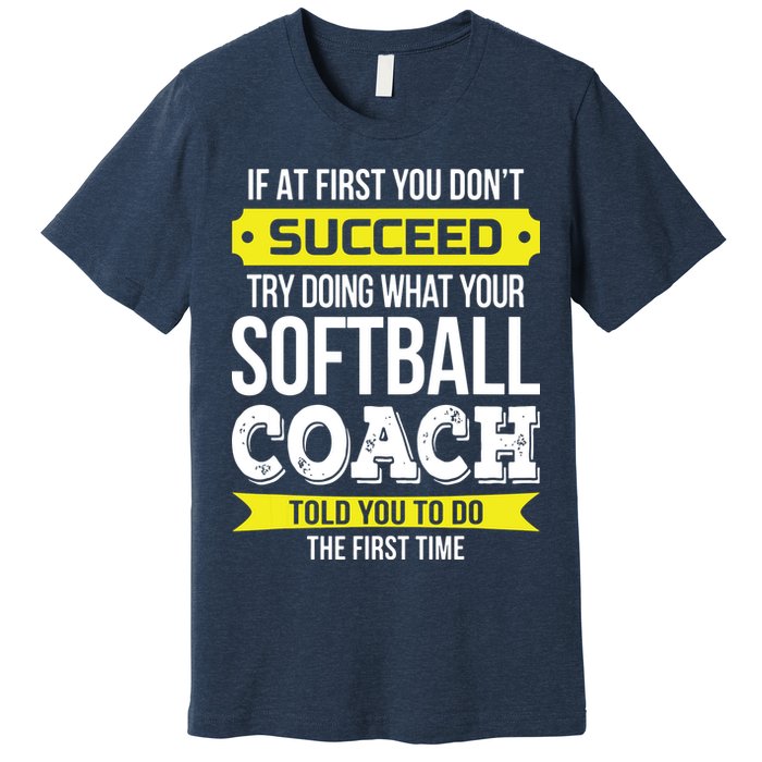 Softball Coach If At First You Dont Succeed Funny Premium T-Shirt