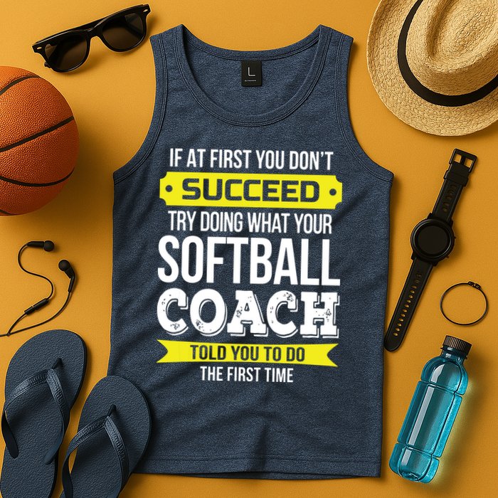 Softball Coach If At First You Dont Succeed Funny Tank Top