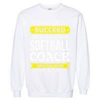 Softball Coach If At First You Dont Succeed Funny Garment-Dyed Sweatshirt