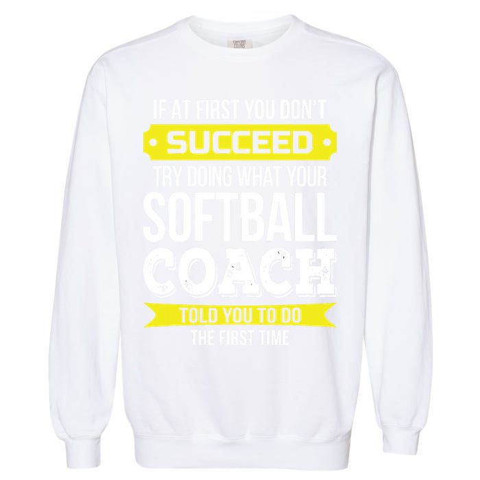 Softball Coach If At First You Dont Succeed Funny Garment-Dyed Sweatshirt