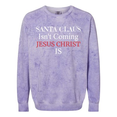 Santa Claus IsnT Coming Jesus Christ Is Gift Colorblast Crewneck Sweatshirt