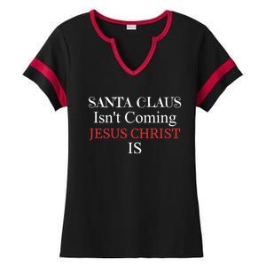 Santa Claus IsnT Coming Jesus Christ Is Gift Ladies Halftime Notch Neck Tee