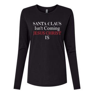 Santa Claus IsnT Coming Jesus Christ Is Gift Womens Cotton Relaxed Long Sleeve T-Shirt