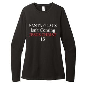 Santa Claus IsnT Coming Jesus Christ Is Gift Womens CVC Long Sleeve Shirt