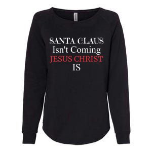 Santa Claus IsnT Coming Jesus Christ Is Gift Womens California Wash Sweatshirt