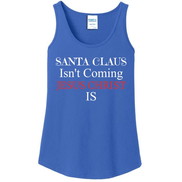 Santa Claus IsnT Coming Jesus Christ Is Gift Ladies Essential Tank