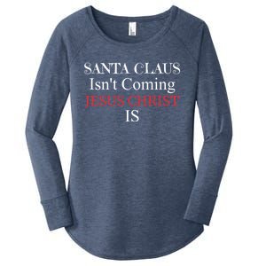 Santa Claus IsnT Coming Jesus Christ Is Gift Women's Perfect Tri Tunic Long Sleeve Shirt