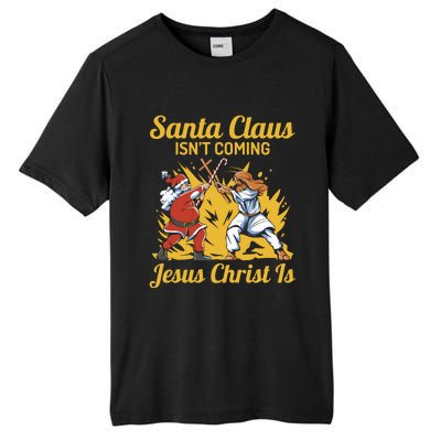 Santa Claus Isn’T Coming Jesus Christ Is Funny Trendy Xmas Gift Tall Fusion ChromaSoft Performance T-Shirt