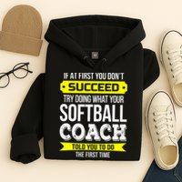 Softball Coach If At First You Dont Succeed Funny Hoodie
