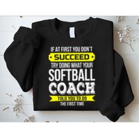 Softball Coach If At First You Dont Succeed Funny Sweatshirt