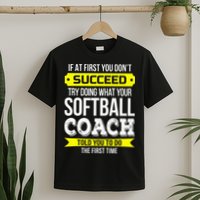 Softball Coach If At First You Dont Succeed Funny T-Shirt