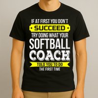 Softball Coach If At First You Dont Succeed Funny T-Shirt