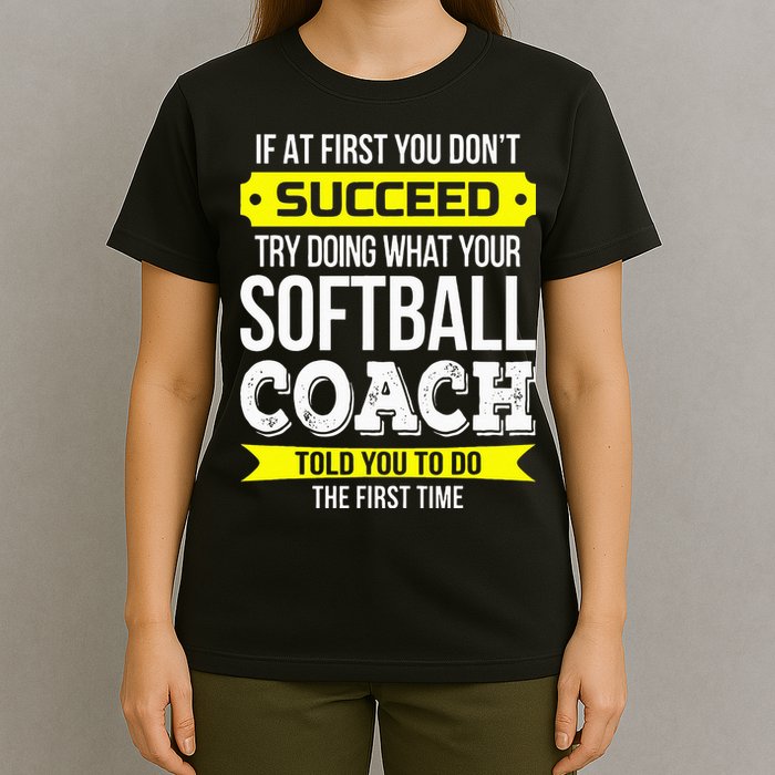Softball Coach If At First You Dont Succeed Funny T-Shirt