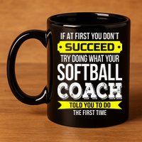 Softball Coach If At First You Dont Succeed Funny 11oz C Handle Ceramic Mug