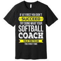 Softball Coach If At First You Dont Succeed Funny Premium T-Shirt