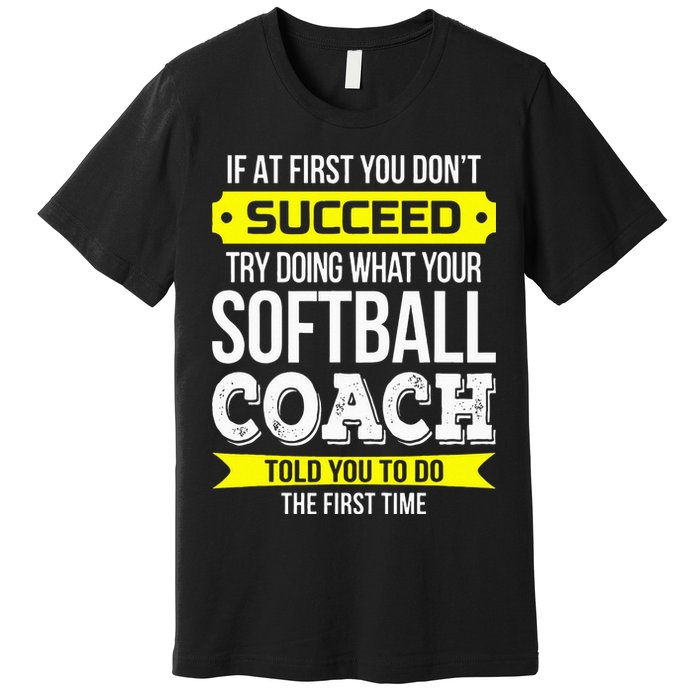 Softball Coach If At First You Dont Succeed Funny Premium T-Shirt