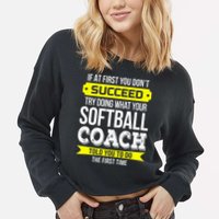 Softball Coach If At First You Dont Succeed Funny Cropped Pullover Crew